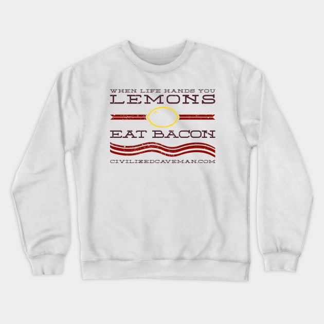 When life hands you Lemons, Eat Bacon - Light Shirts Crewneck Sweatshirt by Caveman